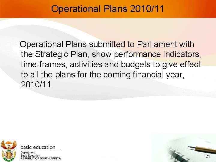 Operational Plans 2010/11 Operational Plans submitted to Parliament with the Strategic Plan, show performance