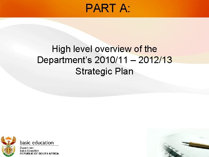 PART A: High level overview of the Department’s 2010/11 – 2012/13 Strategic Plan 
