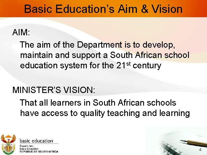 Basic Education’s Aim & Vision AIM: The aim of the Department is to develop,
