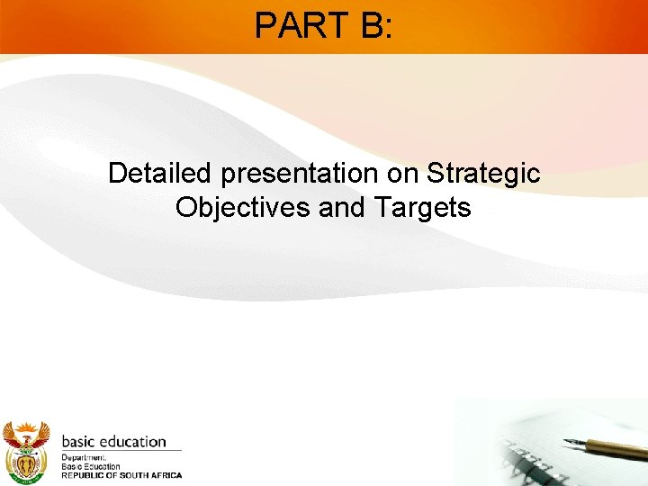PART B: Detailed presentation on Strategic Objectives and Targets 