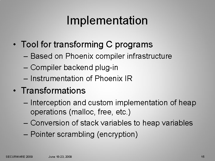 Implementation • Tool for transforming C programs – Based on Phoenix compiler infrastructure –