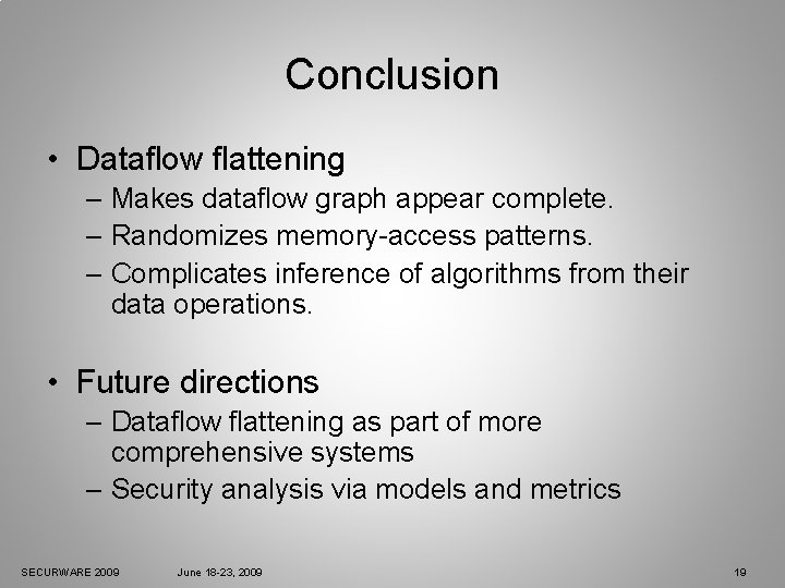 Conclusion • Dataflow flattening – Makes dataflow graph appear complete. – Randomizes memory-access patterns.