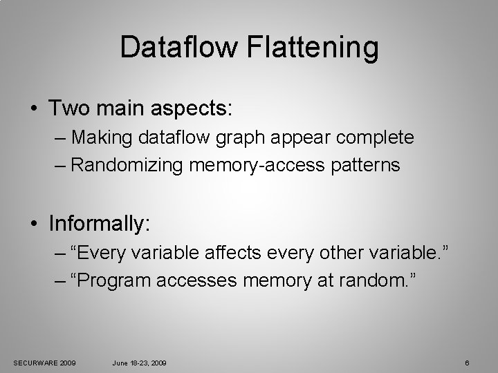 Dataflow Flattening • Two main aspects: – Making dataflow graph appear complete – Randomizing