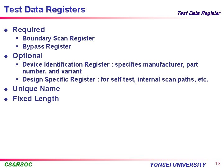 Test Data Registers l Test Data Register Required § Boundary Scan Register § Bypass