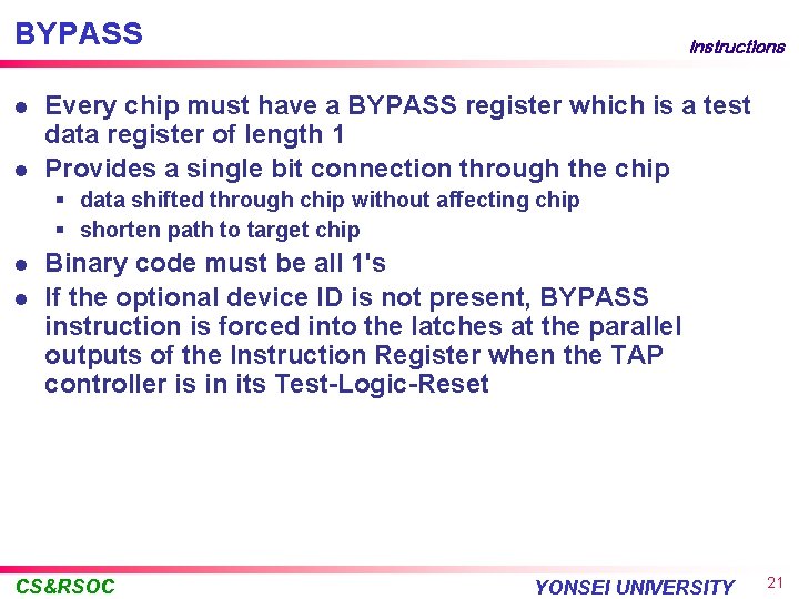 BYPASS l l Instructions Every chip must have a BYPASS register which is a