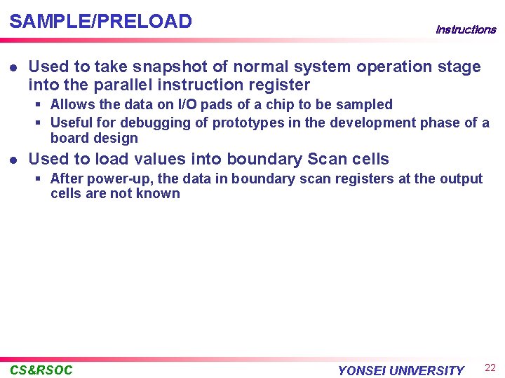SAMPLE/PRELOAD l Instructions Used to take snapshot of normal system operation stage into the
