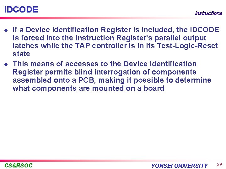 IDCODE l l Instructions If a Device Identification Register is included, the IDCODE is