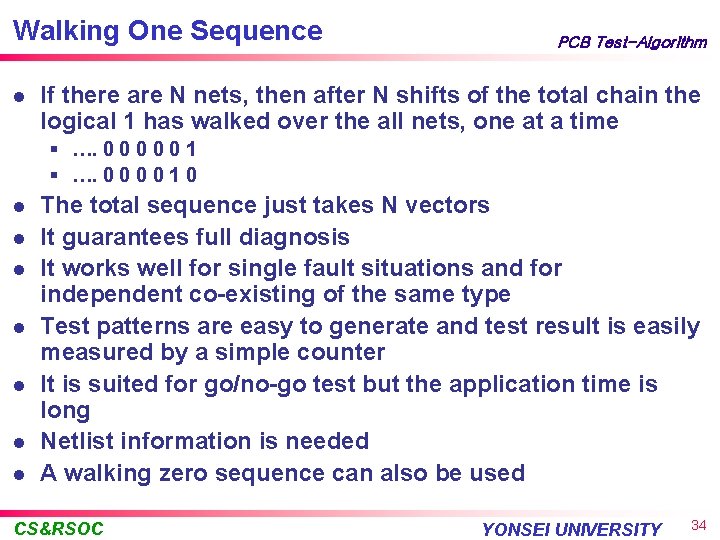 Walking One Sequence l PCB Test-Algorithm If there are N nets, then after N