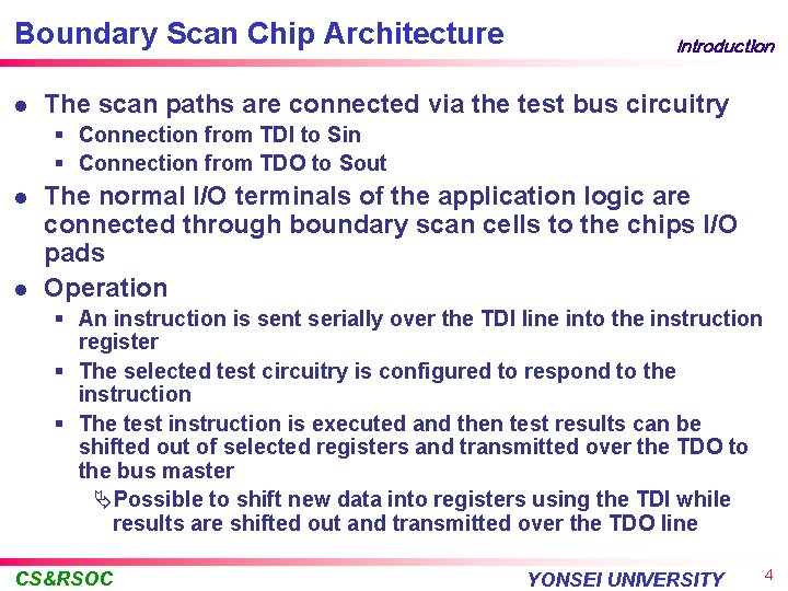 Boundary Scan Chip Architecture l Introduction The scan paths are connected via the test