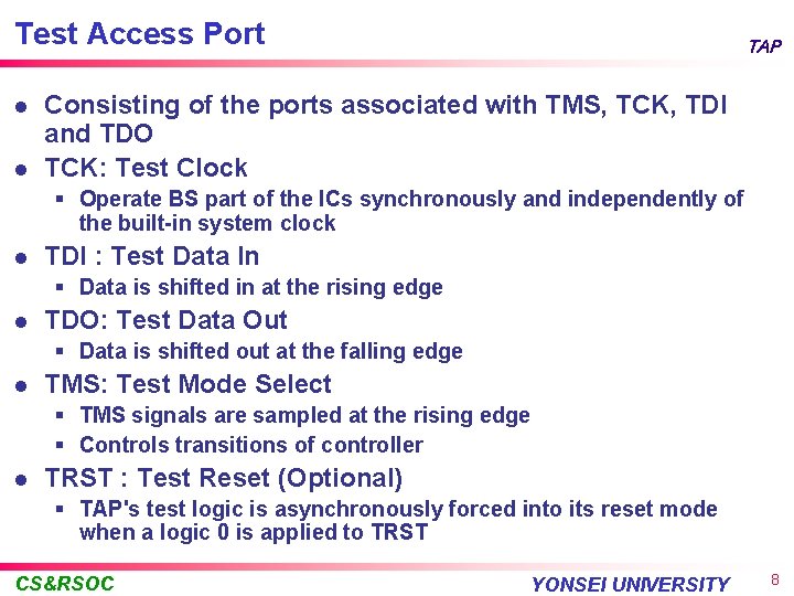 Test Access Port l l TAP Consisting of the ports associated with TMS, TCK,