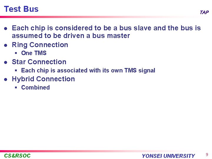 Test Bus l l TAP Each chip is considered to be a bus slave