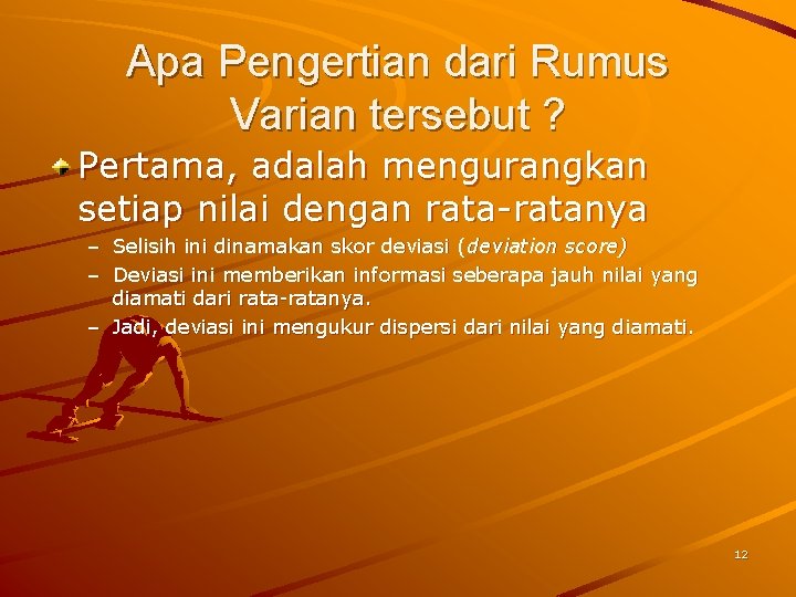 Apa Pengertian dari Rumus Varian tersebut ? Pertama, adalah mengurangkan setiap nilai dengan rata-ratanya