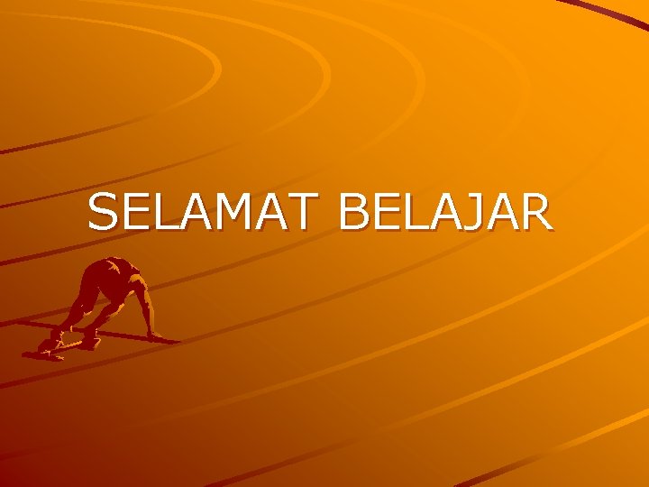 SELAMAT BELAJAR 
