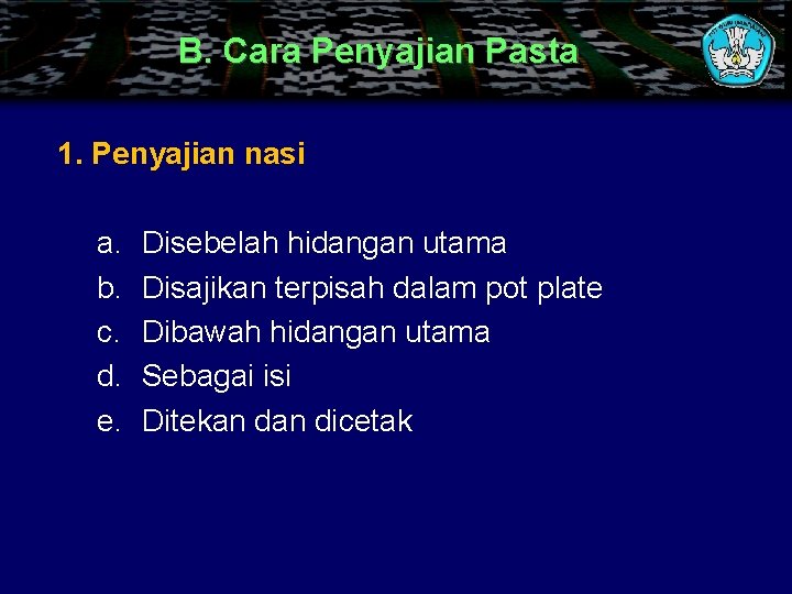 B. Cara Penyajian Pasta 1. Penyajian nasi a. b. c. d. e. Disebelah hidangan