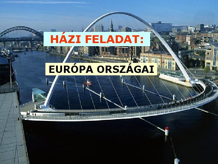 HÁZI FELADAT: EURÓPA ORSZÁGAI 