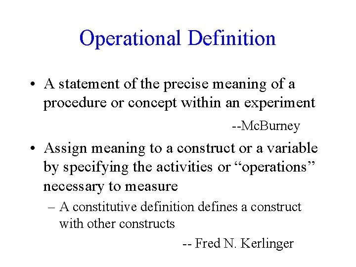 Operational Definition • A statement of the precise meaning of a procedure or concept