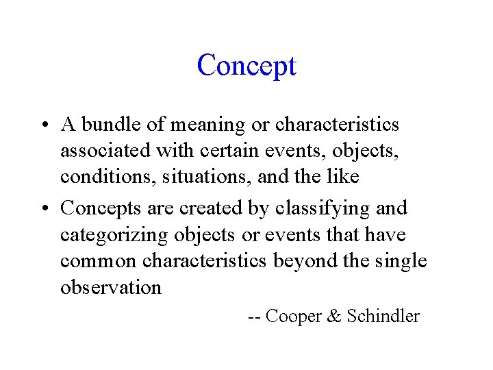Concept • A bundle of meaning or characteristics associated with certain events, objects, conditions,