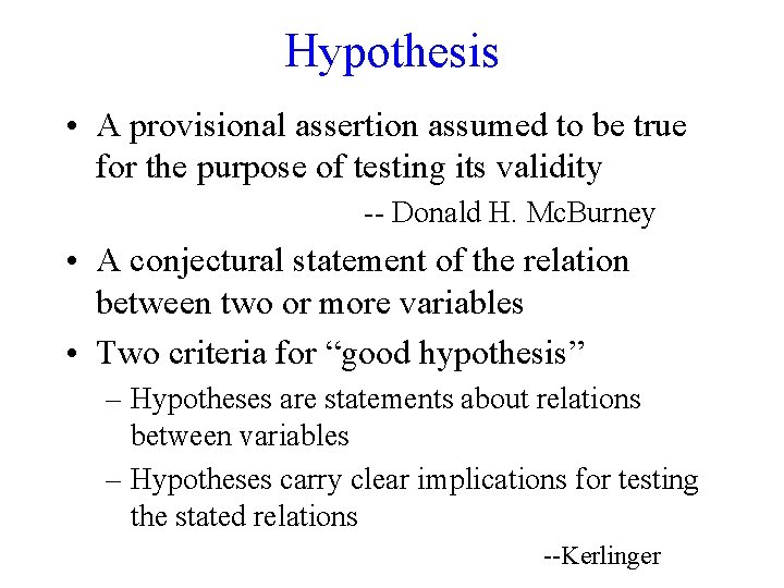 Hypothesis • A provisional assertion assumed to be true for the purpose of testing