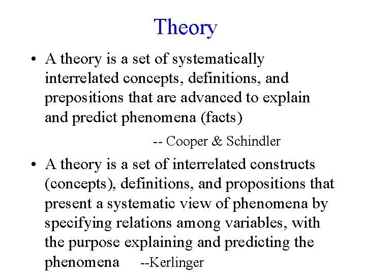 Theory • A theory is a set of systematically interrelated concepts, definitions, and prepositions