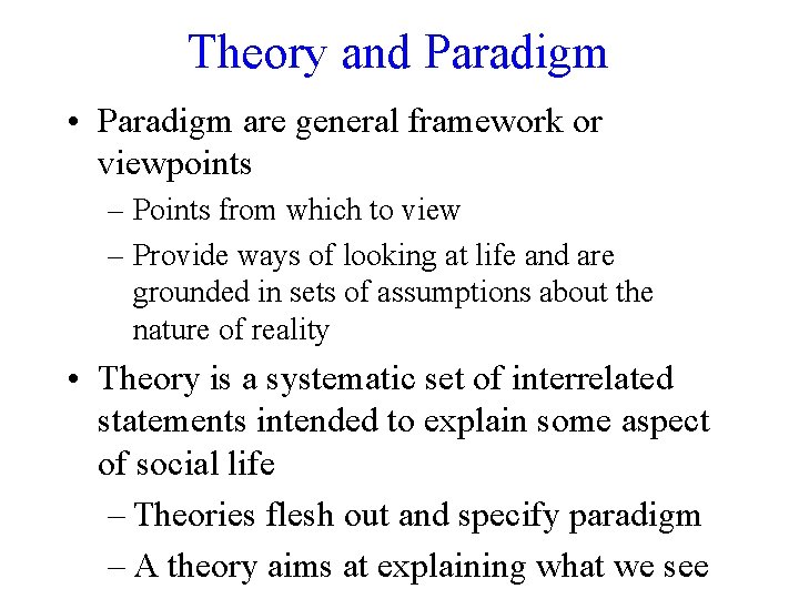 Theory and Paradigm • Paradigm are general framework or viewpoints – Points from which