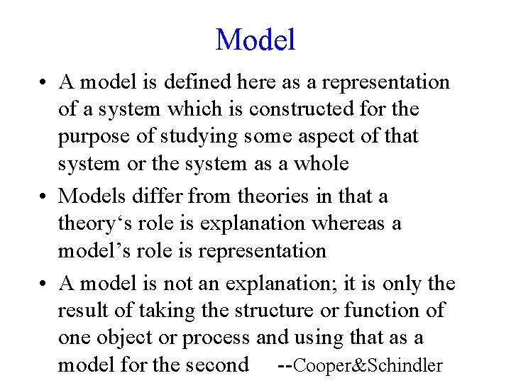 Model • A model is defined here as a representation of a system which
