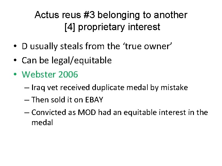 Actus reus #3 belonging to another [4] proprietary interest • D usually steals from