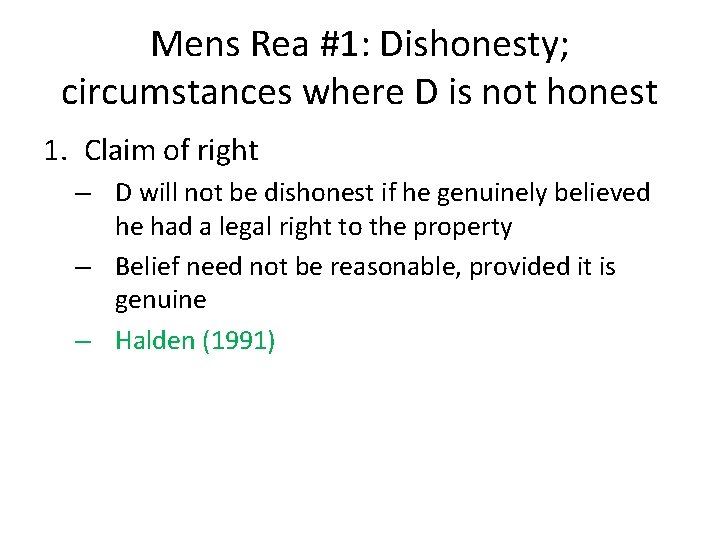 Mens Rea #1: Dishonesty; circumstances where D is not honest 1. Claim of right