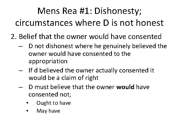 Mens Rea #1: Dishonesty; circumstances where D is not honest 2. Belief that the