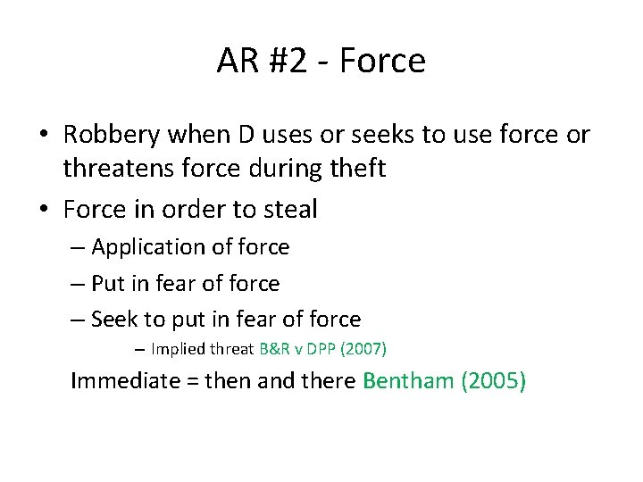 AR #2 - Force • Robbery when D uses or seeks to use force