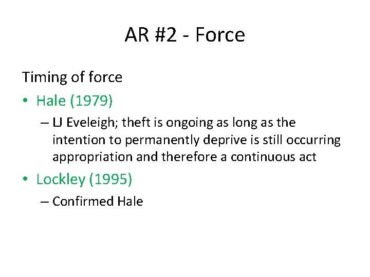 AR #2 - Force Timing of force • Hale (1979) – LJ Eveleigh; theft