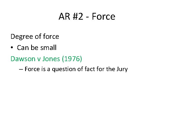 AR #2 - Force Degree of force • Can be small Dawson v Jones