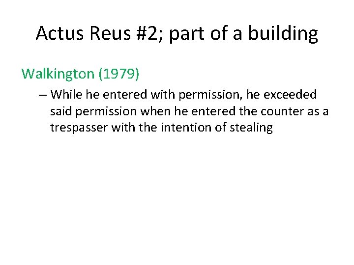 Actus Reus #2; part of a building Walkington (1979) – While he entered with