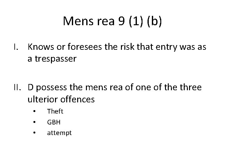 Mens rea 9 (1) (b) I. Knows or foresees the risk that entry was