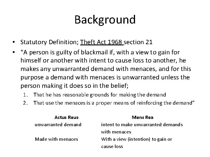Background • Statutory Definition; Theft Act 1968 section 21 • “A person is guilty
