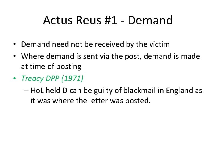 Actus Reus #1 - Demand • Demand need not be received by the victim