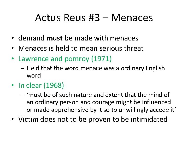 Actus Reus #3 – Menaces • demand must be made with menaces • Menaces