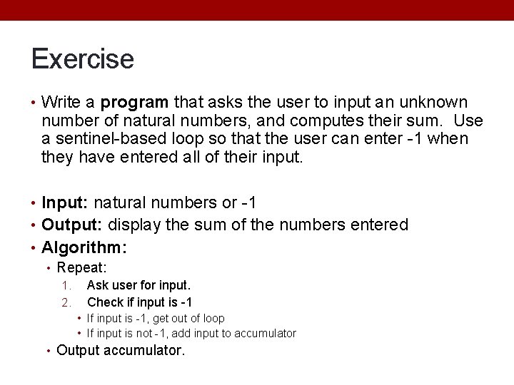 Exercise • Write a program that asks the user to input an unknown number Exercise • Write a program that asks the user to input an unknown number
