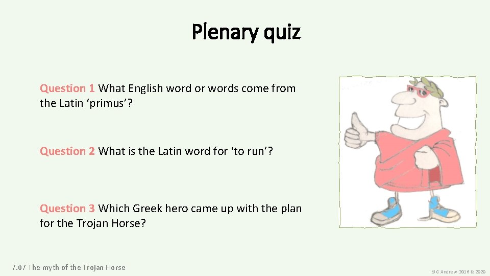 Plenary quiz Question 1 What English word or words come from the Latin ‘primus’?