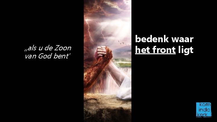 , , als u de Zoon van God bent' bedenk waar het front ligt