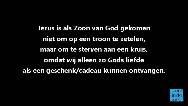 Jezus is als Zoon van God gekomen niet om op een troon te zetelen,