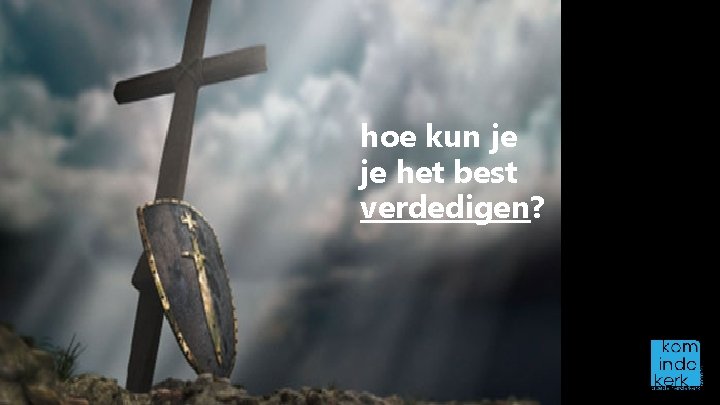 hoe kun je je het best verdedigen? 