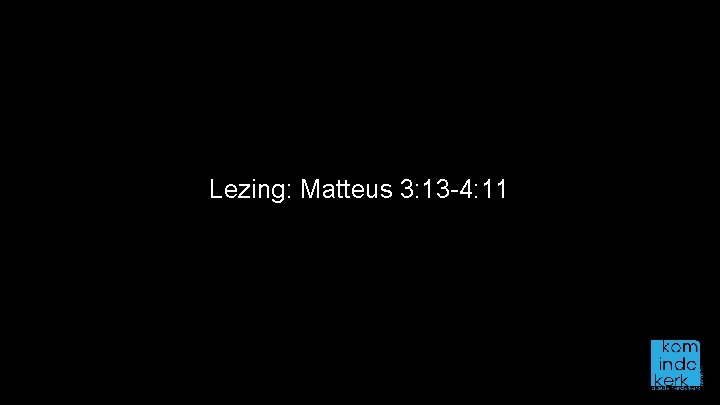 Lezing: Matteus 3: 13 -4: 11 