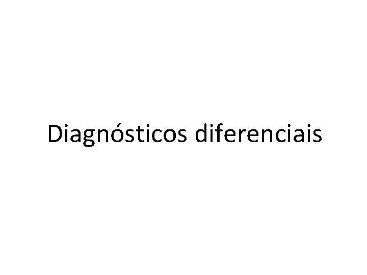 Diagnósticos diferenciais 