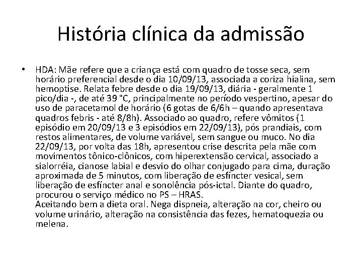 História clínica da admissão • HDA: Mãe refere que a criança está com quadro