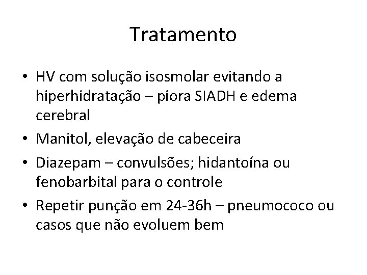 Tratamento • HV com solução isosmolar evitando a hiperhidratação – piora SIADH e edema