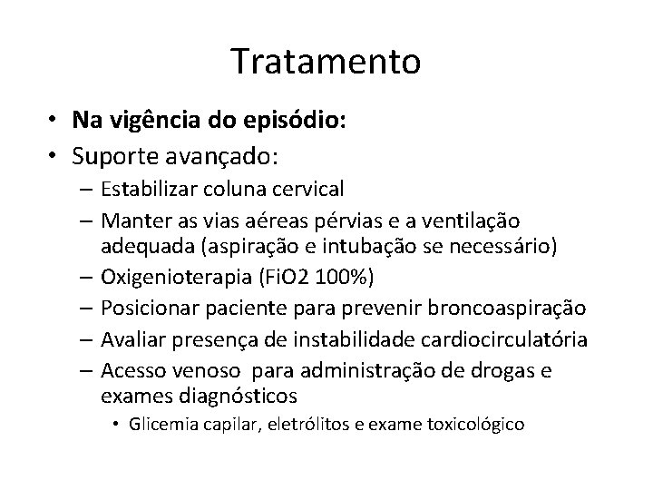 Tratamento • Na vigência do episódio: • Suporte avançado: – Estabilizar coluna cervical –