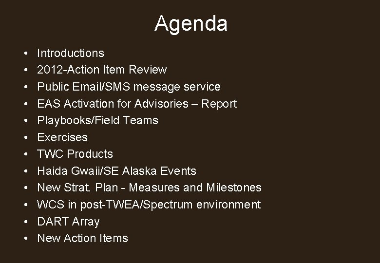 Agenda • • • Introductions 2012 -Action Item Review Public Email/SMS message service EAS