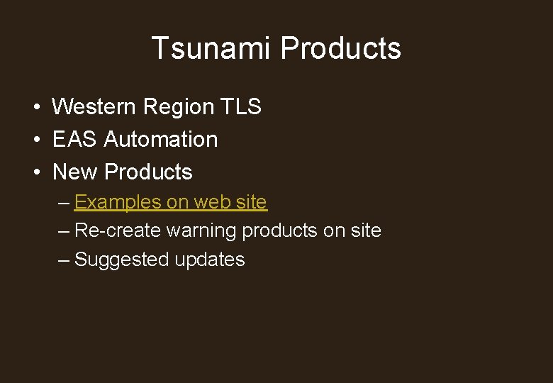 Tsunami Products • Western Region TLS • EAS Automation • New Products – Examples