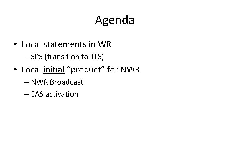 Agenda • Local statements in WR – SPS (transition to TLS) • Local initial