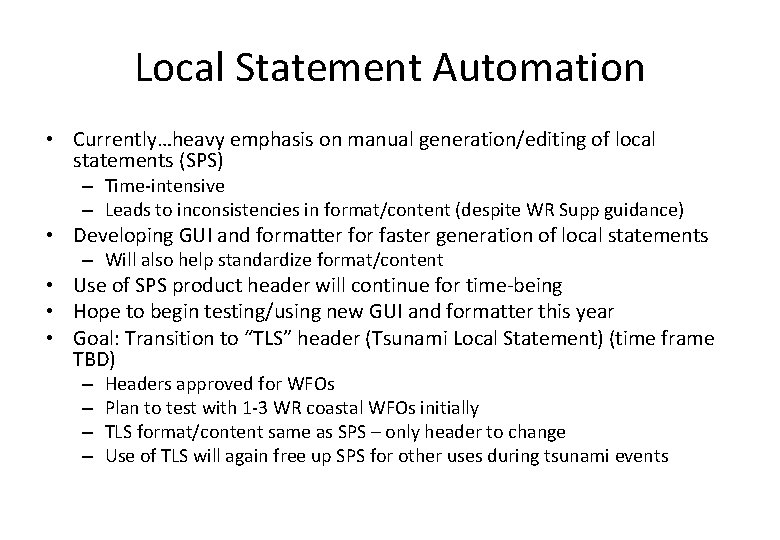 Local Statement Automation • Currently…heavy emphasis on manual generation/editing of local statements (SPS) –